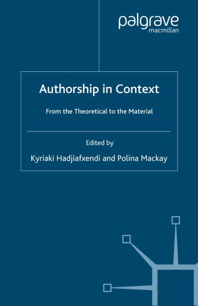 Authorship in Context: From the Theoretical to the Material (Paperback Book) [1st ed. 2007 edition] (2007)