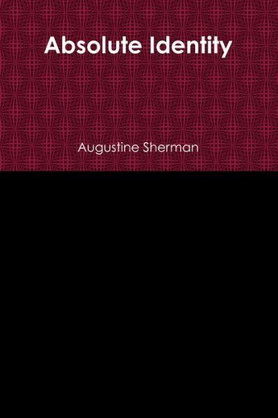 Cover for Augustine Sherman · Absolute Identity (Book) (2016)