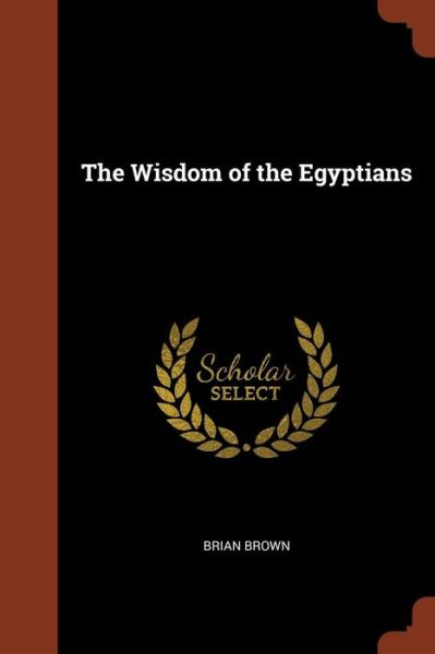 Cover for Brian Brown · The Wisdom of the Egyptians (Paperback Book) (2017)