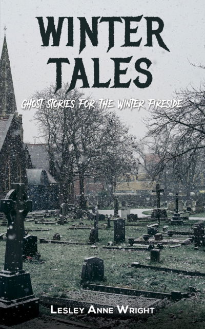 Cover for Lesley Anne Wright · Winter Tales: Ghost stories for the Winter fireside (Paperback Bog) (2023)