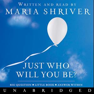 Cover for Maria Shriver · Just Who Will You Be? (Audiobook (CD)) (2008)