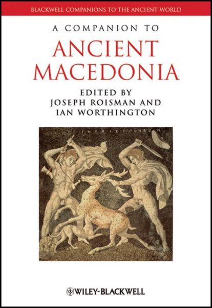 Cover for J Roisman · A Companion to Ancient Macedonia - Blackwell Companions to the Ancient World (Hardcover Book) (2010)