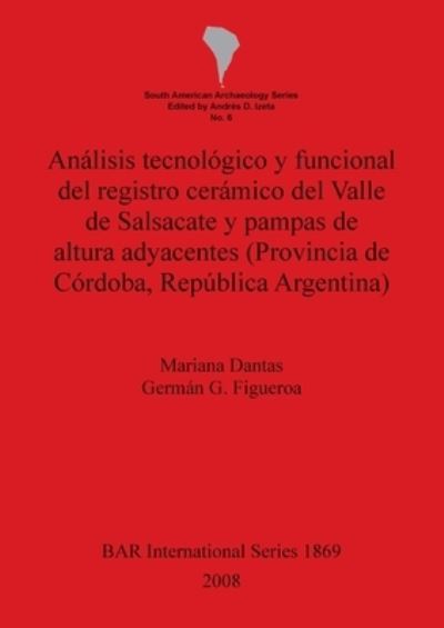 Cover for Mariana Dantas · Análisis tecnológico y funcional del registro cerámico del Valle de Salsacate y pampas de altura adyacentes (Provincia de Córdoba, República Argentina) (Book) (2008)