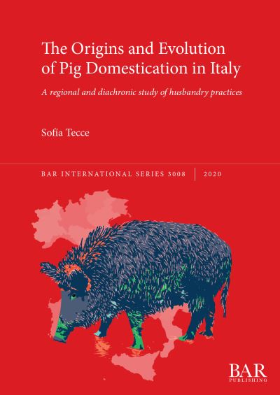 Cover for Sofia Tecce · The Origins and Evolution of Pig Domestication in Italy (Paperback Book) (2020)