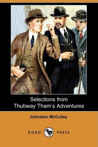 Selections from Thubway Tham's Adventures (Dodo Press) - Johnston D. Mcculley - Bøger - Dodo Press - 9781409944362 - 13. februar 2009