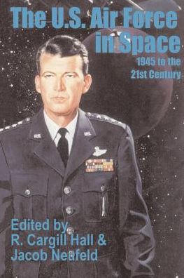 Cover for R Cargill Hall · The U. S. Air Force in Space: 1945 to the Twenty-first Century (Pocketbok) (2002)