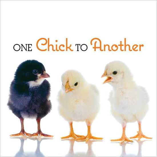 Cover for Gibbs Smith · One Chick to Another (Hardcover Book) (2011)