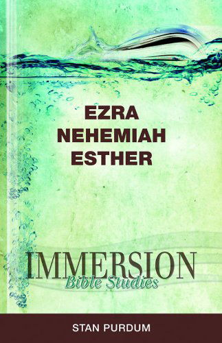 Immersion Bible Studies | Ezra, Nehemiah, Esther - Stan Purdum - Books - Abingdon Press - 9781426716362 - 2013