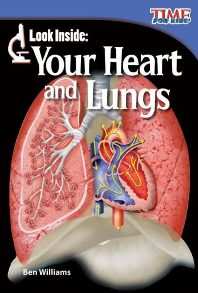 Look Inside: Your Heart and Lungs - Ben Williams - Books - Teacher Created Materials, Inc - 9781433336362 - December 1, 2011