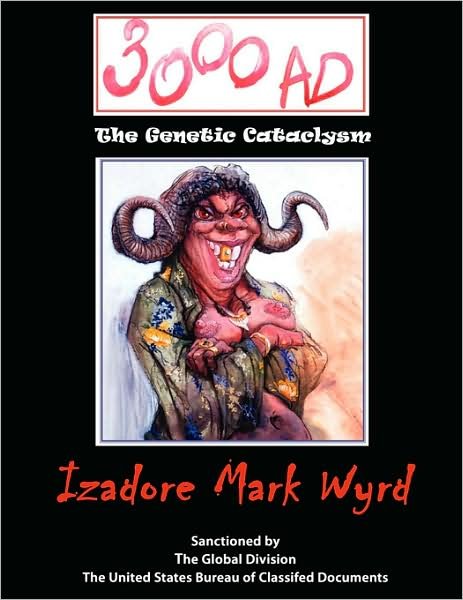 Cover for Izadore Mark Wyrd · 3000 Ad: the Genetic Cataclysm (Paperback Book) (2008)