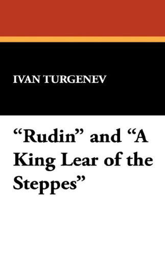 Cover for Ivan Sergeevich Turgenev · Rudin and a King Lear of the Steppes (Hardcover Book) (2007)