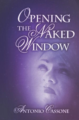 Cover for Antonio Cassone · Opening the Naked Window (Paperback Book) (2008)