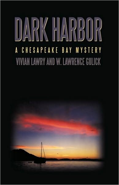 Cover for Law Vivian Lawry and W. Lawrence Gulick · Dark Harbor: a Chesapeake Bay Mystery (Inbunden Bok) [First edition] (2009)