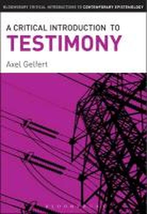 Cover for Gelfert , Axel  (National University of Singapore, Singapore) · A Critical Introduction to Testimony - Bloomsbury Critical Introductions to Contemporary Epistemology (Gebundenes Buch) (2014)