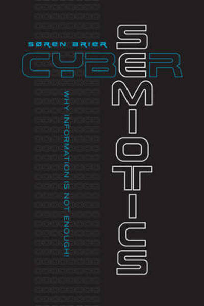 Cover for Soren Brier · Cybersemiotics: Why Information Is Not Enough - Toronto Studies in Semiotics and Communication (Paperback Book) (2013)