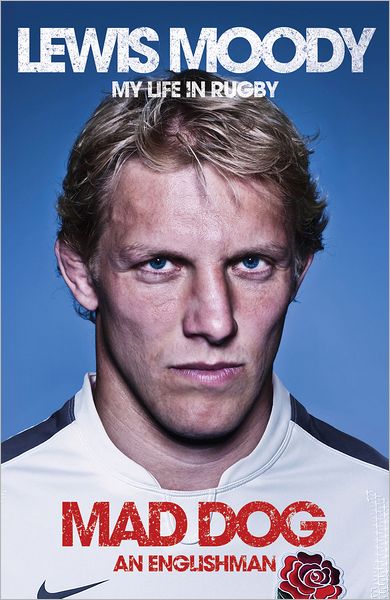 Cover for Lewis Moody · Lewis Moody: Mad Dog - An Englishman: My Life in Rugby (Paperback Book) (2012)