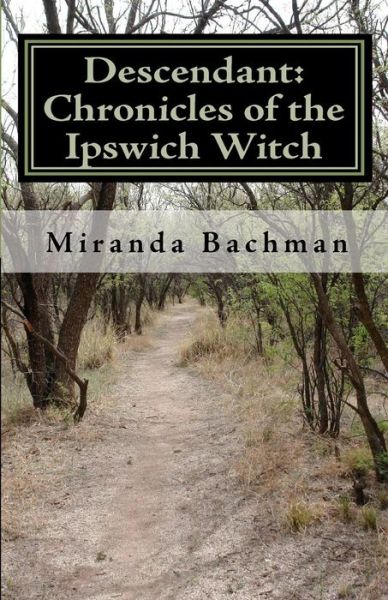 Cover for Miranda Bachman · Descendant: Chronicles of the Ipswich Witch (Paperback Book) (2011)