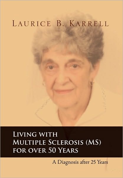 Cover for Laurice B Karrell · Living with Multiple Sclerosis (Ms) for over 50 Years: a Diagnosis After 25 Years (Paperback Book) (2010)