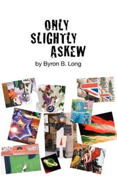 Cover for Byron B Long · Only Slightly Askew (Paperback Book) (2011)