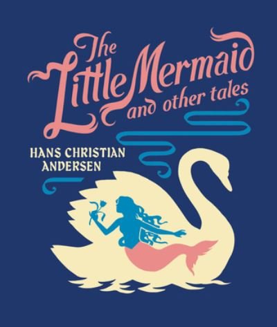 Cover for Hans Christian Andersen · The Little Mermaid and Other Tales - Children's Signature Clothbound Editions (Gebundenes Buch) (2024)