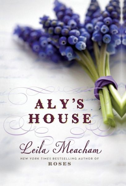 Cover for Leila Meacham · Aly's House (Gebundenes Buch) (2016)