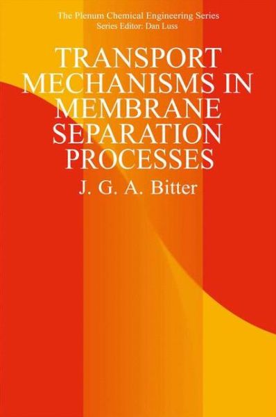 Cover for J.G.A. Bitter · Transport Mechanisms in Membrane Separation Processes - The Plenum Chemical Engineering Series (Taschenbuch) [Softcover reprint of the original 1st ed. 1991 edition] (2012)