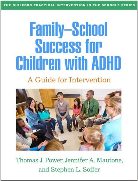 Cover for Power, Thomas J. (The Children's Hospital of Philadelphia; University of Pennsylvania , United States) · Family-School Success for Children with ADHD: A Guide for Intervention - The Guilford Practical Intervention in the Schools Series (Taschenbuch) (2024)