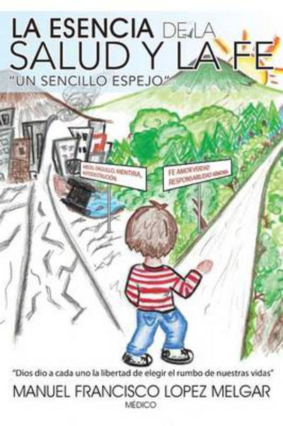 Cover for Manuel Francisco Lopez Melgar · La Esencia De La Salud Y La Fe (Pocketbok) (2013)