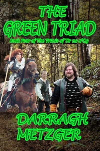 Cover for Darragh Metzger · The Green Triad: Book Four of the Triads of Tir Na N'og (Paperback Book) (2011)