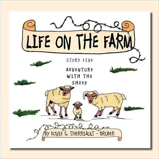 Cover for Dovie G Therriault - Bruder · Life on the Farm - Adventure with the Sheep: Story Five (Paperback Book) (2011)