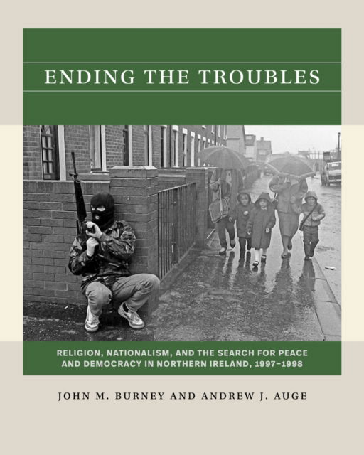 John M. Burney · Ending the Troubles: Religion, Nationalism, and the Search for Peace and Democracy in Northern Ireland, 1997-1998 - Reacting to the Past™ (Paperback Book) (2024)