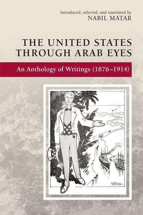 Cover for Nabil Matar · The United States Through Arab Eyes: An Anthology of Writings (1876-1914) (Taschenbuch) (2018)