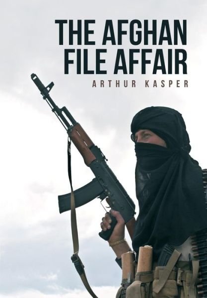 Cover for Arthur Kasper · The Afghan File Affair (Hardcover Book) (2013)