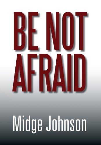Cover for Midge Johnson · Be Not Afraid (Hardcover Book) (2013)