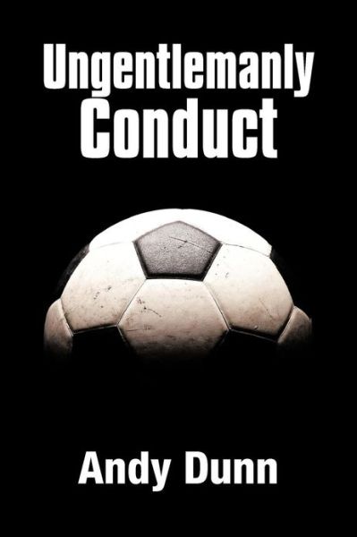 Cover for Andy Dunn · Ungentlemanly Conduct (Paperback Book) (2012)