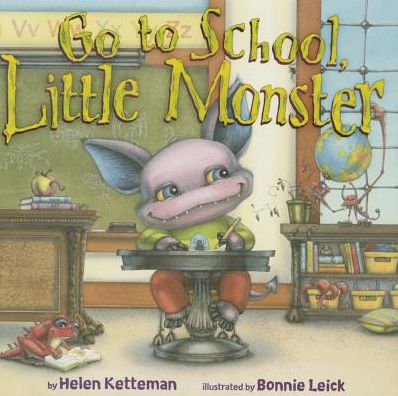 Cover for Helen Ketteman · Go to School, Little Monster - Little Monster (Hardcover Book) (2015)