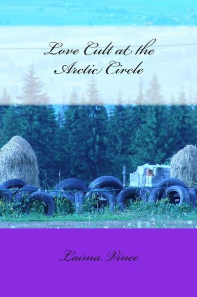 Cover for Laima Vince · Love Cult at the Arctic Circle (Paperback Book) (2012)