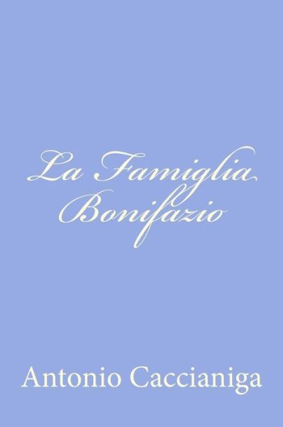 Cover for Antonio Caccianiga · La Famiglia Bonifazio (Paperback Book) (2012)