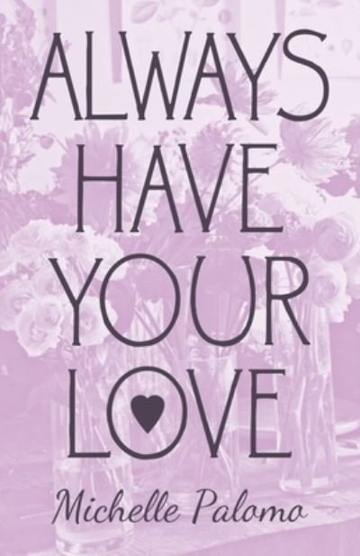 Cover for Michelle Palomo · Always Have Your Love (Paperback Book) (2019)