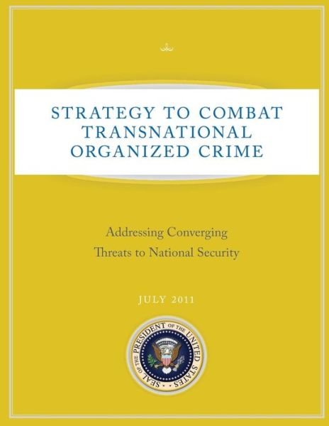 Cover for Executive Office of T the United States · Strategy to Combat Transnational Organized Crime: Addressing Converging Threats to National Security (Taschenbuch) (2012)
