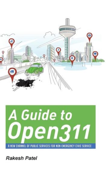 Cover for Rakesh Patel · A Guide to Open311 (Hardcover Book) (2015)