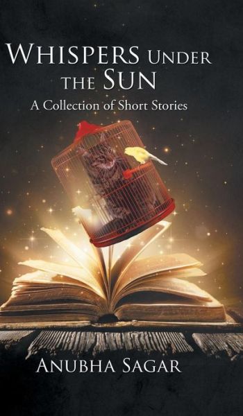 Whispers Under the Sun - Anubha Sagar - Books - Partridge India - 9781482875362 - July 5, 2016