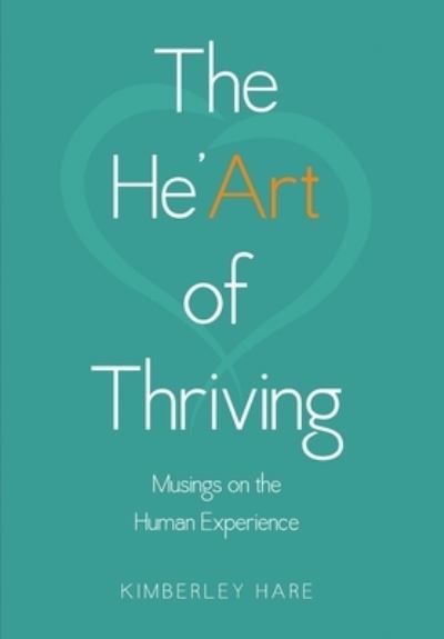 Cover for Kimberley Hare · The He'Art of Thriving (Hardcover Book) (2017)