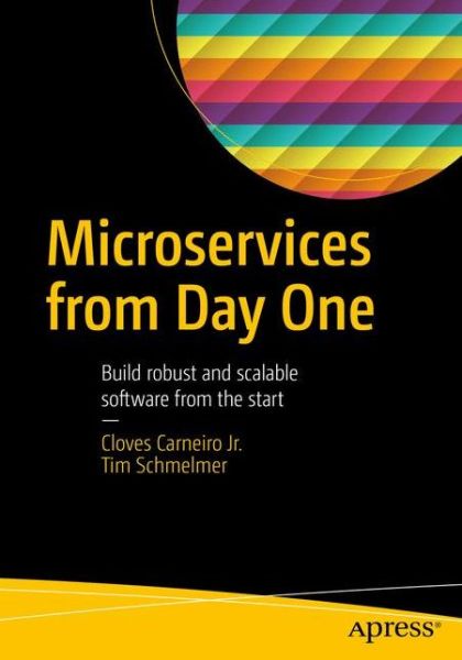 Cover for Cloves Carneiro Jr. · Microservices From Day One: Build robust and scalable software from the start (Paperback Book) [1st edition] (2016)