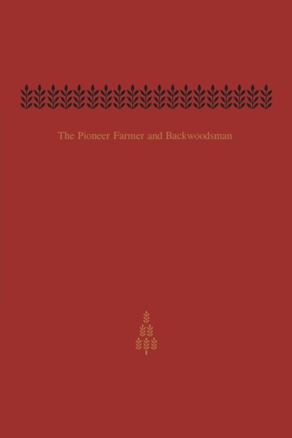 Cover for Edwin C. Guillet · The Pioneer Farmer and Backwoodsman Volume One (Paperback Book) (1963)