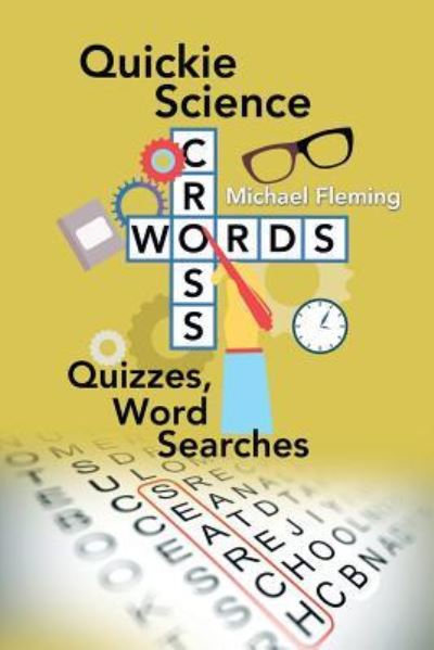 Quickie Science Crosswords, Quizzes, Word Searches - Michael Fleming - Livros - Trafford - 9781490766362 - 25 de fevereiro de 2016