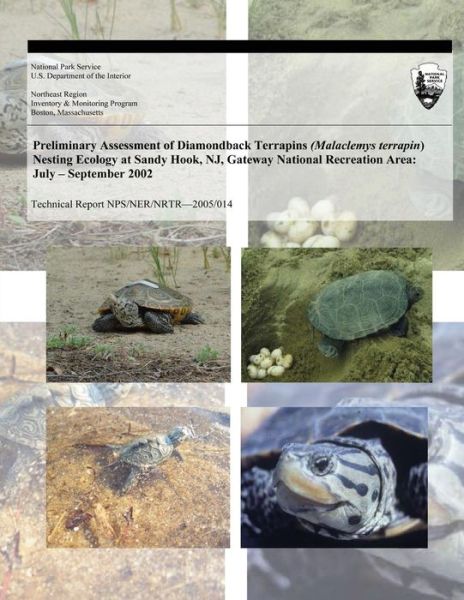 Cover for Sylwia E Ner · Preliminary Assessment of Diamondback Terrapins (Malaclemys Terrapin) Nesting Ecology at Sandy Hook, Nj, Gateway National Recreation Area: July ? Sept (Paperback Bog) (2005)