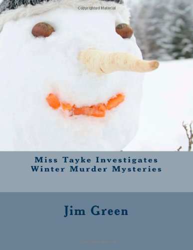 Cover for Jim Green · Miss Tayke Investigates Winter Murder Mysteries (Paperback Book) (2013)
