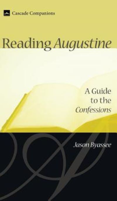 Reading Augustine - Jason Byassee - Livres - Cascade Books - 9781498210362 - 1 octobre 2006