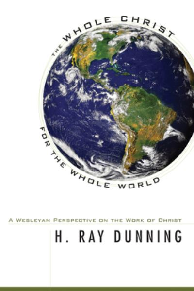 Cover for H. Ray Dunning · Whole Christ for the Whole World (Book) (2008)